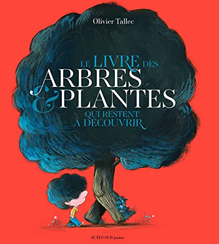 Le livre des arbres et plantes qui restent à découvrir Le livre des arbres et plantes qui restent à découvrir