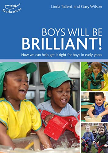 Boys will be Brilliant!: How we can help get it right for boys in the Early Years