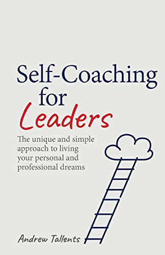 Self-coaching for Leaders: The unique and simple approach to living your personal and professional dreams von Rethink Press