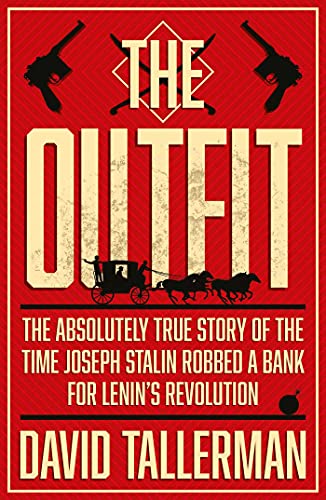 The Outfit: The Absolutely True Story of the Time Joseph Stalin Robbed a Bank von Rebellion