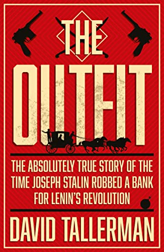 The Outfit: The Absolutely True Story of the Time Joseph Stalin Robbed a Bank von Rebellion