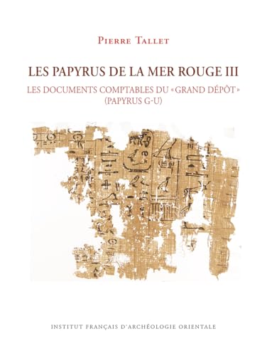 Les Papyrus de la Mer Rouge III: Les Documents Comptables Du Grand Depot (Papyrus G-U) von Ifao