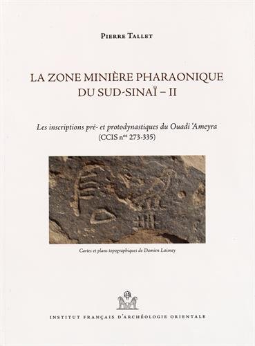 Zone miniere pharaonique du sud-sinai ii: Volume 2, Les inscriptions pré- et protodynastiques du Ouadi 'Ameyra (CCIS n° 273-335)