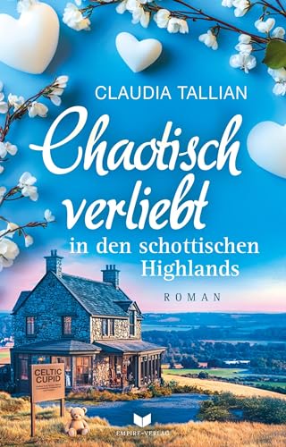 Chaotisch verliebt in den schottischen Highlands (Verliebt in Schottland, Band 3) von Empire-Verlag (Nova MD)