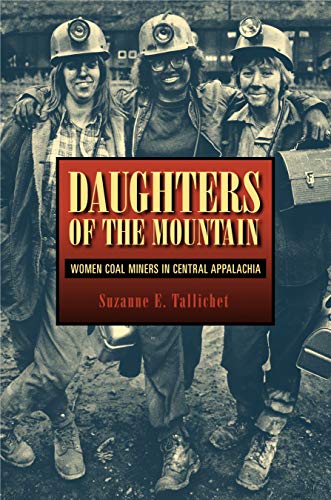 Daughters of the Mountain: Women Coal Miners in Central Appalachia (Rural Studies Series of the Rural Sociological Society) von Penn State University Press