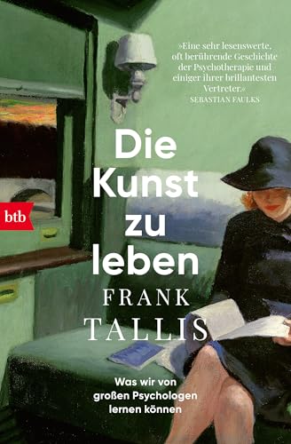 Die Kunst zu leben: Was wir von großen Psychologen lernen können von btb