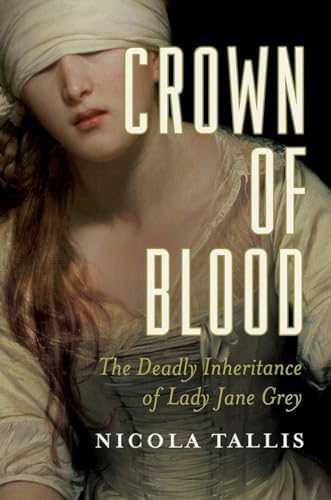 Crown of Blood: The Deadly Inheritance of Lady Jane Grey von Pegasus Books