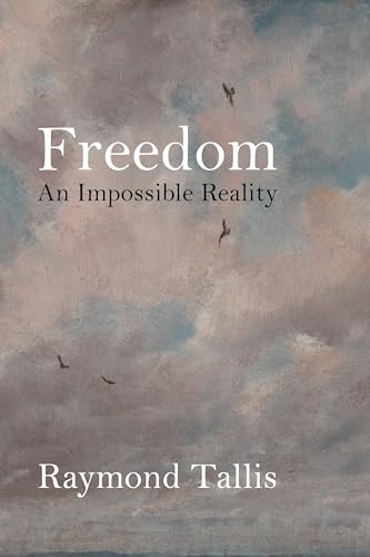 Freedom: An Impossible Reality