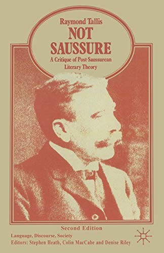 Not Saussure: A Critique of Post-Saussurean Literary Theory (Language, Discourse, Society) von Palgrave Macmillan