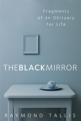 The Black Mirror: Fragments of an Obituary for Life