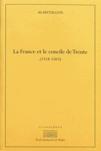 La France et le concile de trente (1518-1530): LA FRANCE ET LE CONCILE DE TRENTE (1518-1530) von ECOLE ROME