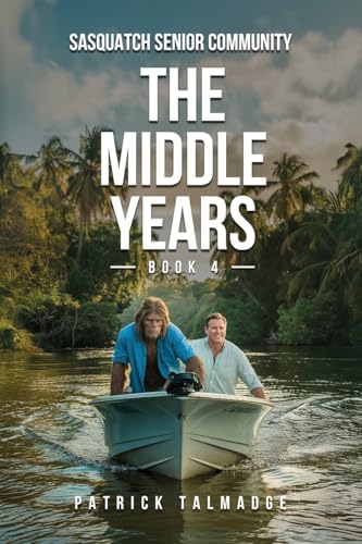 The Middle Years (Sasquatch Senior Community: Book 4) von Hangar 1 Publishing