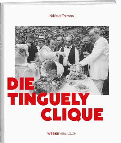 Die Tinguely-Clique von Weber Verlag AG