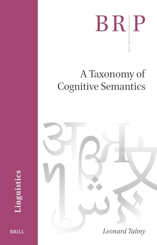 A Taxonomy of Cognitive Semantics (Brill Research Perspectives in Humanities and Social Sciences, Band 8) von Brill