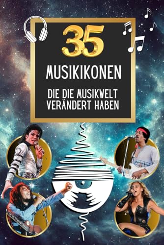 35 Musikikonen, die die Musikwelt verändert haben (35 berühmte Persönlichkeiten, Band 13) von Independently published