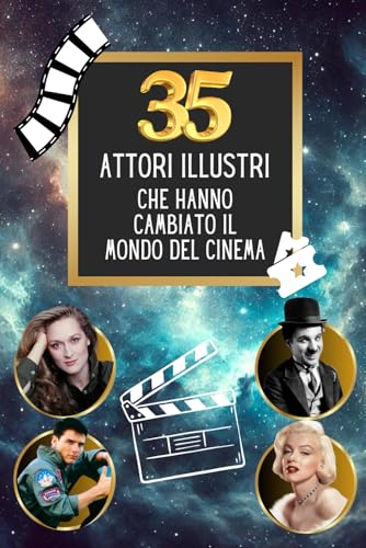 35 attori illustri che hanno cambiato il mondo del cinema (35 persone famose, Band 6) von Independently published