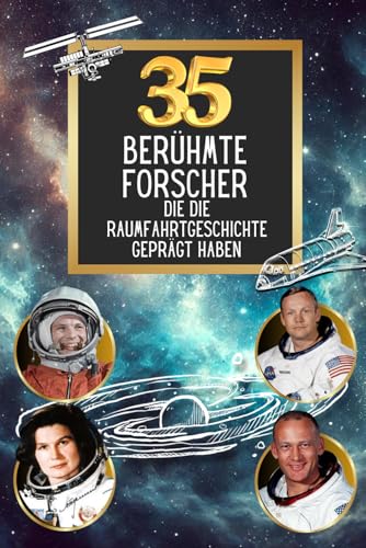 35 berühmte Forscher die die Raumfahrtgeschichte geprägt haben (35 berühmte Persönlichkeiten, Band 14) von Independently published