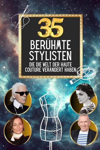 35 berühmte Stylisten die die Welt der Haute Couture verändert haben (35 berühmte Persönlichkeiten, Band 7) von Independently published