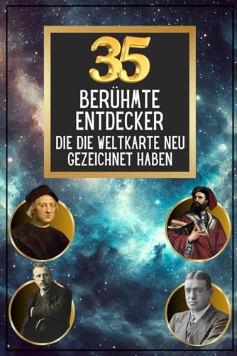 35 berühmten Entdecker die die Weltkarte neu gezeichnet haben (35 berühmte Persönlichkeiten, Band 15) von Independently published
