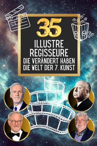 35 illustre Regisseure die verändert haben die Welt der 7. Kunst (35 berühmte Persönlichkeiten, Band 8) von Independently published