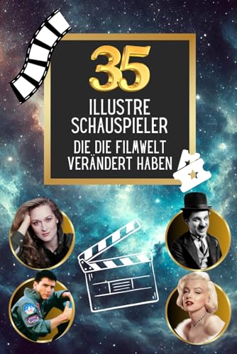 35 illustre Schauspieler die die Filmwelt verändert haben (35 berühmte Persönlichkeiten, Band 6) von Independently published
