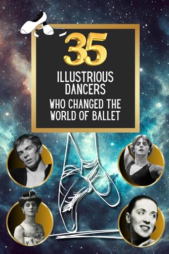 35 illustrious dancers who changed the world of ballet (35 illustrious characters, Band 11) von Independently published