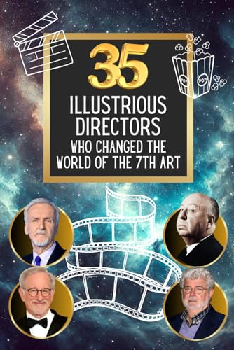 35 illustrious directors who changed the world of the 7th art (35 illustrious characters, Band 8) von Independently published
