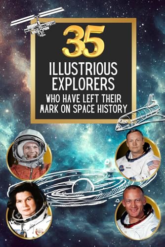 35 illustrious explorers who have left their mark on space history (35 illustrious characters, Band 13) von Independently published