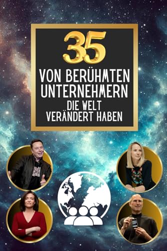 35 von berühmten Unternehmern die Welt verändert haben (35 berühmte Persönlichkeiten, Band 4) von Independently published