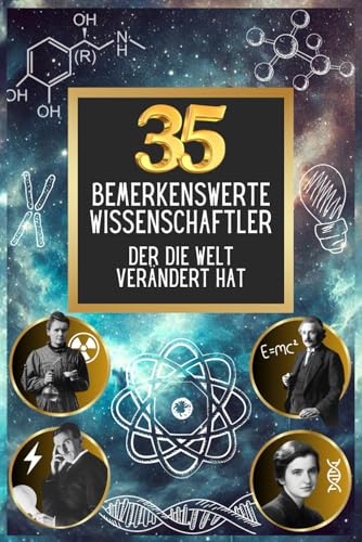 Berühmte Wissenschaftler, die die Welt verändert haben: 35 Wissenschaftler und ihre Geschichte (35 berühmte Persönlichkeiten, Band 1) von Independently published