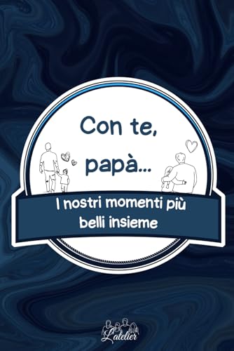 Con te, papà... I nostri momenti più belli insieme Con te, papà... I nostri momenti più belli insieme von Independently published
