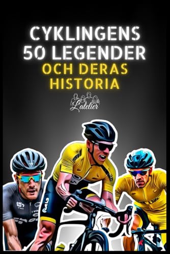 Cyklingens 50 legender och deras historia (Serien 50 legender, Band 13) von Independently published