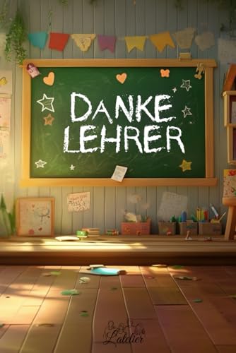 Danke Lehrer - Das schönste Geschenk am Ende des Schuljahres Danke Lehrer - Das schönste Geschenk am Ende des Schuljahres von Independently published
