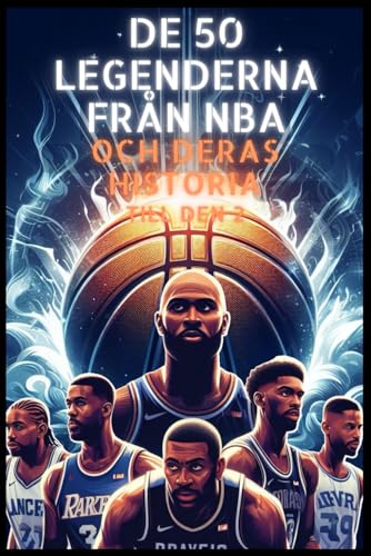 De 50 legenderna fran NBA och deras historia till den 2 (Serien 50 legender, Band 2) von Independently published