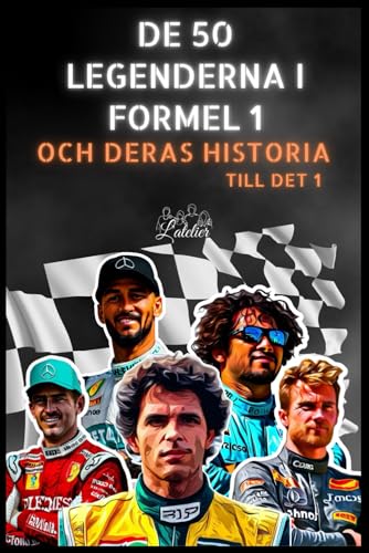 De 50 legenderna i formel 1 och deras historia (Serien 50 legender, Band 12) von Independently published