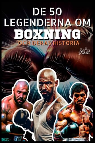 De 50 legenderna om boxning och deras historia (Serien 50 legender, Band 14) von Independently published