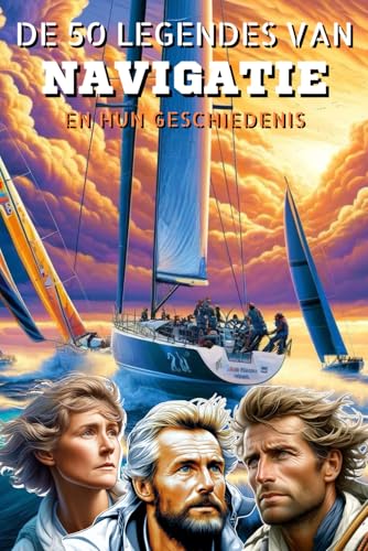 De 50 legendes van Navigatie en hun geschiedenis (De 50 legendes serie) von Independently published