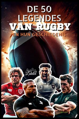 De 50 legendes van Rugby en hun geschiedenis (De 50 legendes serie) von Independently published
