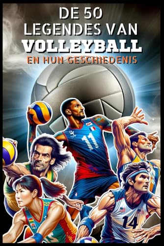De 50 legendes van Volleyball en hun geschiedenis (De 50 legendes serie) von Independently published
