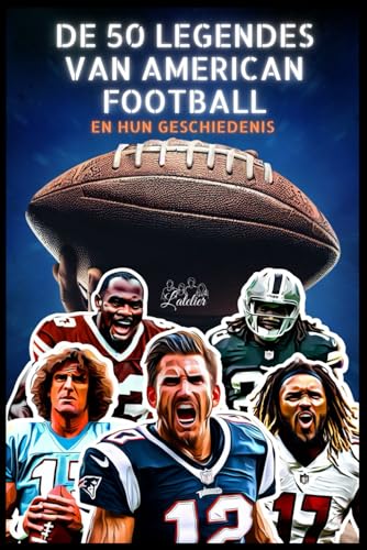 De 50 legendes van american football en hun geschiedenis (De 50 legendes serie) von Independently published
