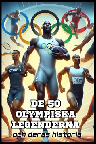 De 50 olympiska legenderna och deras historia (Serien 50 legender, Band 4) von Independently published