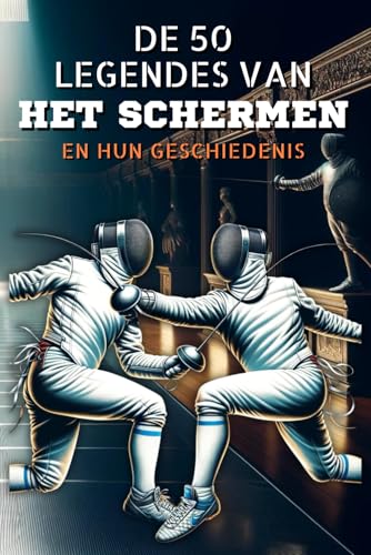 De legendes van het Schermen en hun geschiedenis (De 50 legendes serie) von Independently published