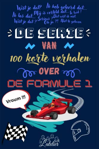 De serie van 100 korte verhalen over - DE FORMULE 1 De serie van 100 korte verhalen over - DE FORMULE 1