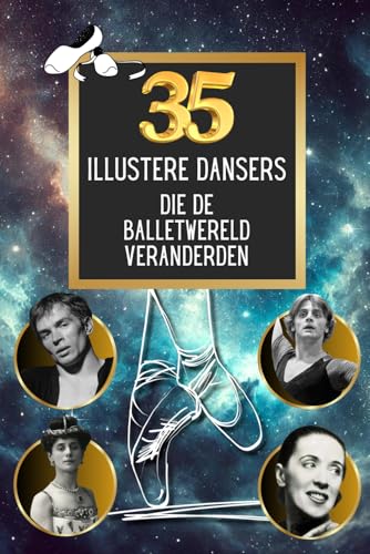 Die 35 illustere dansers, die de balletwereld veranderden (35 berühmte Persönlichkeiten, Band 11) von Independently published