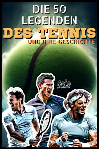 Die 50 Tennislegenden und ihre Geschichte (Die Top-50-Serie, Band 4) von Independently published