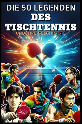 Die 50 Tischtennislegenden und ihre Geschichte (Die Top-50-Serie, Band 14) von Independently published