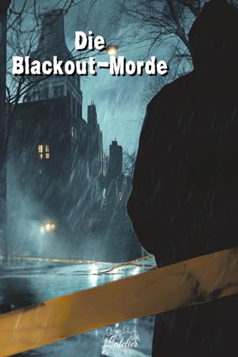 Die Blackout-Morde: Esoterischer und übernatürlicher Thriller - Ritualmorde in einer dunklen Stadt Die Blackout-Morde: Esoterischer und übernatürlicher Thriller - Ritualmorde in einer dunklen Stadt von Independently published