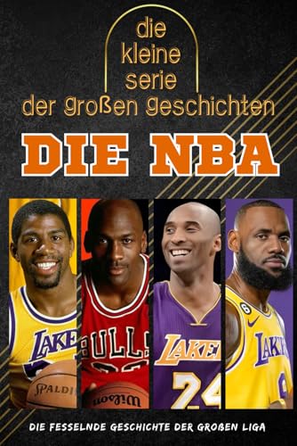 Die kleine serie der großen geschichten - DIE NBA: Die fesselnde Geschichte der großen Liga von Independently published