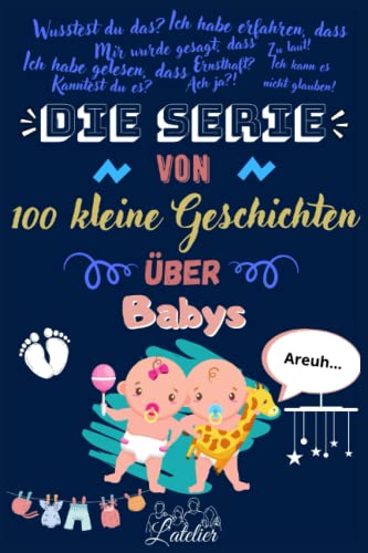 Die serie von 100 kleine Geschichten über - BABYS Die serie von 100 kleine Geschichten über - BABYS