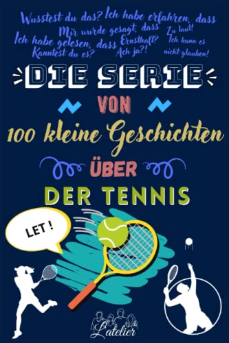 Die serie von 100 kleine Geschichten über - DER TENNIS Die serie von 100 kleine Geschichten über - DER TENNIS von Independently published